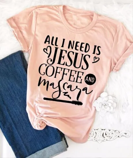 All I Need Is Jesus And Coffee And Mascara Christian Statement Shirt