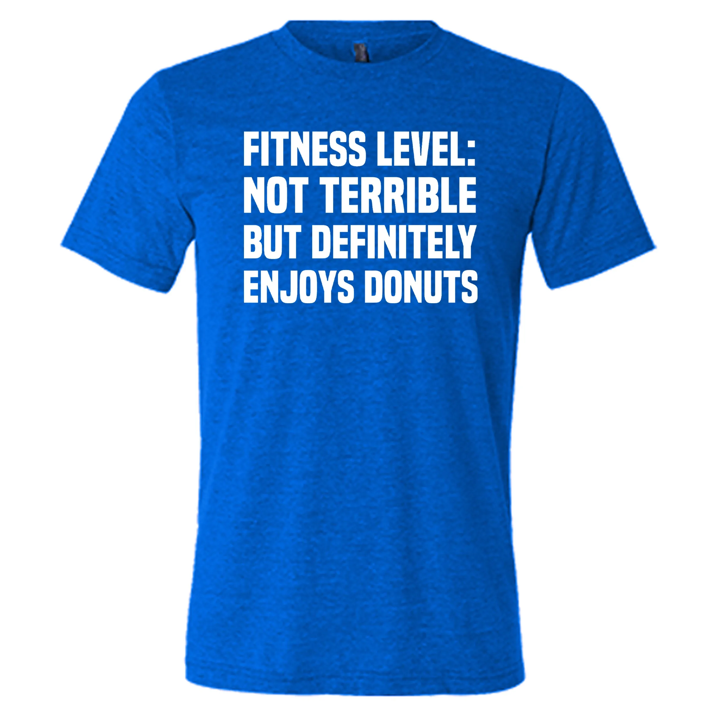 Fitness Level Not Terrible But Definitely Enjoys Donuts Shirt Unisex