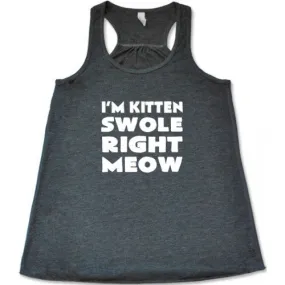 I'm Kitten Swole Right Meow Shirt