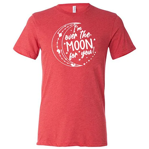 I'm Over the Moon for You Shirt Unisex