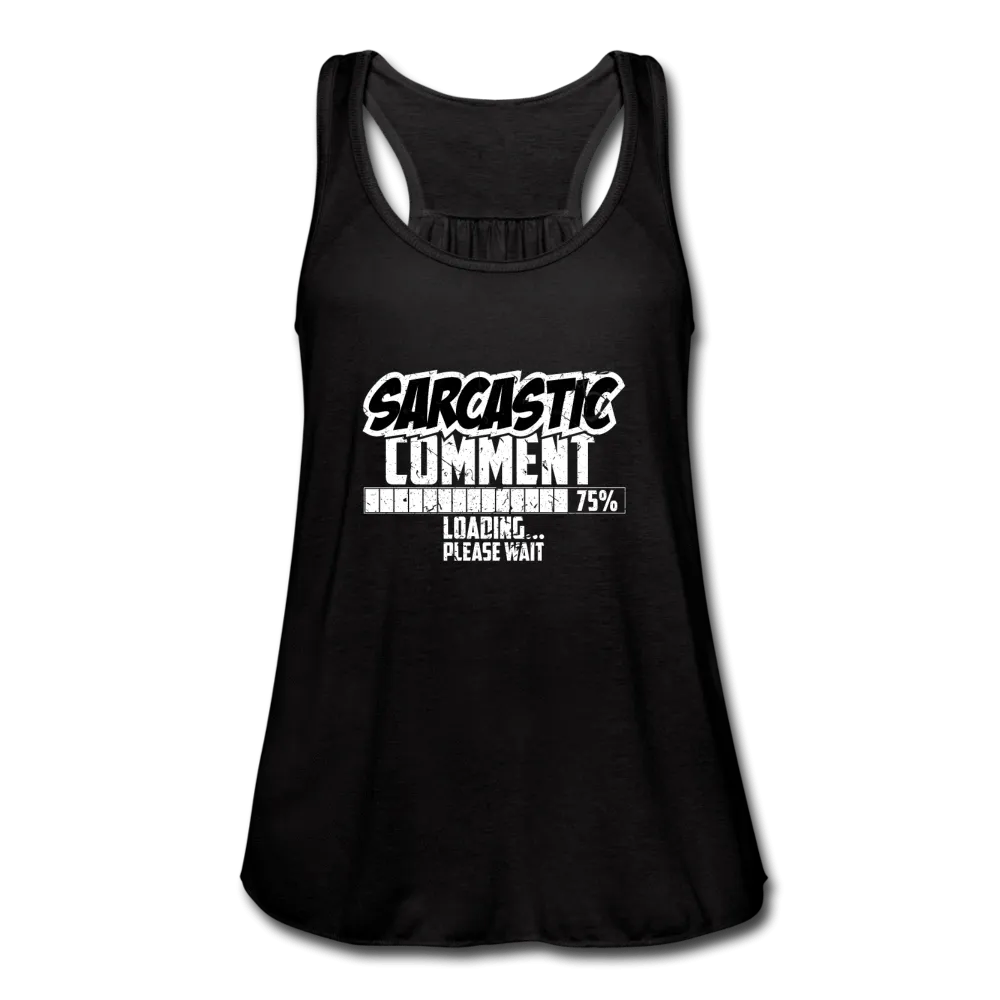 Women's Sarcastic Comment Flowy Tank Top